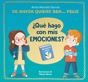 De Mayor Quiero Ser Feliz - ¿Qué hago con mis emociones?