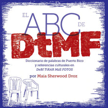 Load image into Gallery viewer, El ABC de DtMF: Diccionario de palabras de Puerto Rico y referencias cultura en DeBÍ TiRAR MáS FOToS

