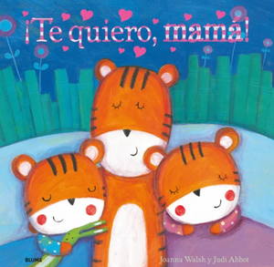 ¡Te quiero, mamá!